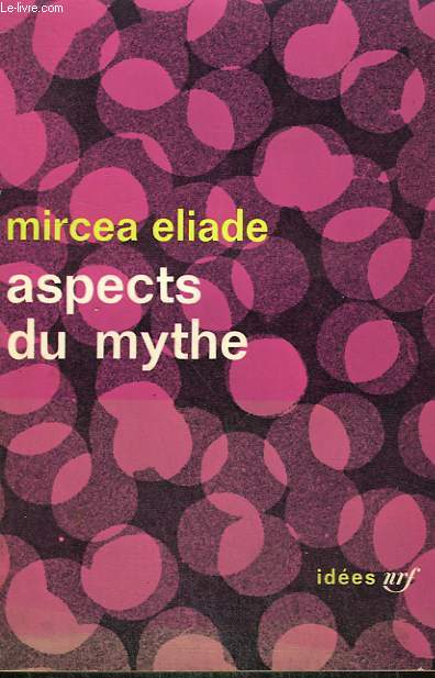 ASPECTS DU MYTHE. COLLECTION : IDEES N 32