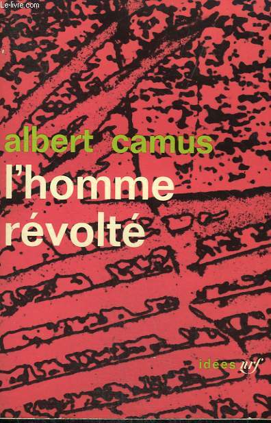 L'HOMME REVOLTE. COLLECTION : IDEES N 36
