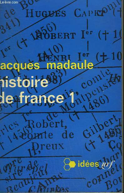 HISTOIRE DE FRANCE TOME 1 . COLLECTION : IDEES N 92