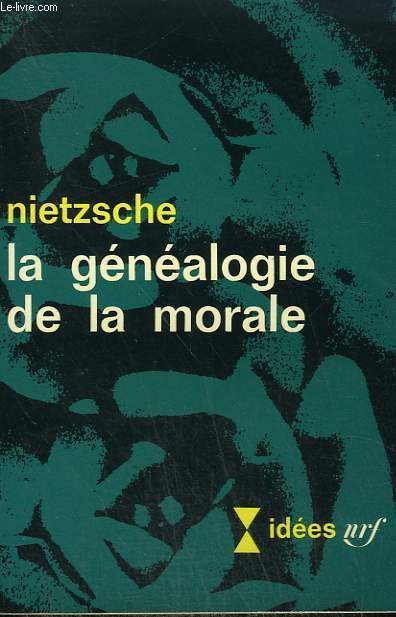 LA GENEALOGIE DE LA MORALE. COLLECTION : IDEES N 113