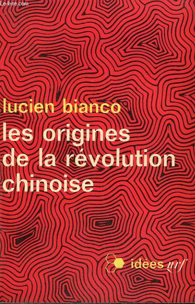 LES ORIGINES DE LA REVOLUTION CHINOISE. 1915-1949. COLLECTION : IDEES N 142