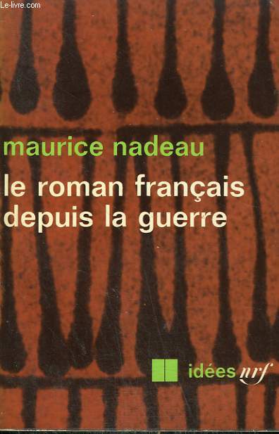 LE ROMAN FRANCAIS DEPUIS LA GUERRE. COLLECTION : IDEES N 218