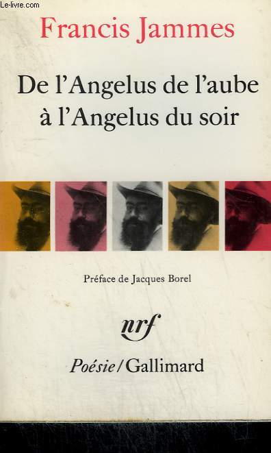 DE L'ANGELUS DE L'AUBE A L'ANGELUS DU SOIR. 1888 - 1897. COLLECTION : POESIE.