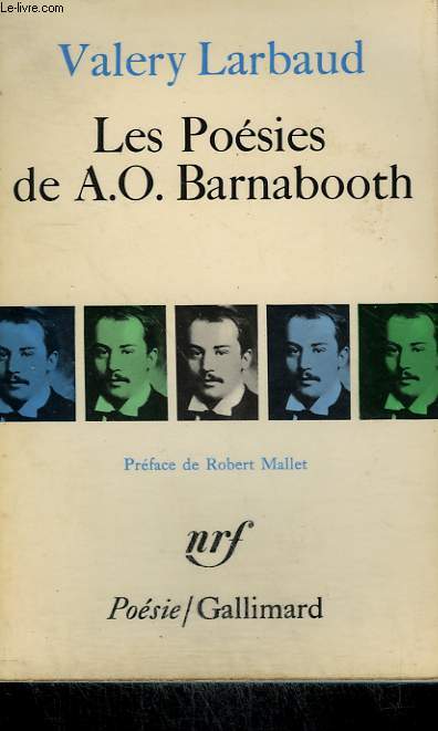 LES POESIES DE A.O. BARNABOOTH SUIVI DE POESIES DIVERSES ET DES POEMES DE A.O. BARNABOOTH ELIMINES DE L'EDITION DE 1913. COLLECTION : POESIE.