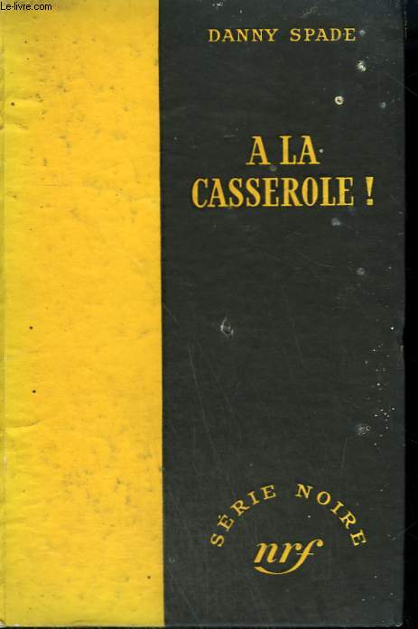 A LA CASSEROLE ! ( THE DAME PLAYS ROUGH). COLLECTION : SERIE NOIRE SANS JAQUETTE N 118
