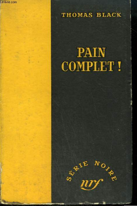 PAIN COMPLET ! ( FOUR DEAD MICE). COLLECTION : SERIE NOIRE SANS JAQUETTE N 299