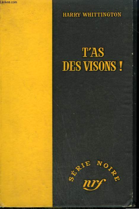 T'AS DES VISIONS ! ( MINK ). COLLECTION : SERIE NOIRE SANS JAQUETTE N 361