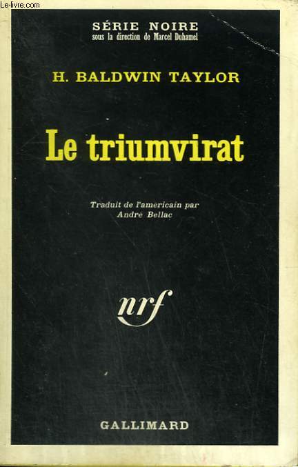 LE TRIUMVIRAT. COLLECTION : SERIE NOIRE N 1097