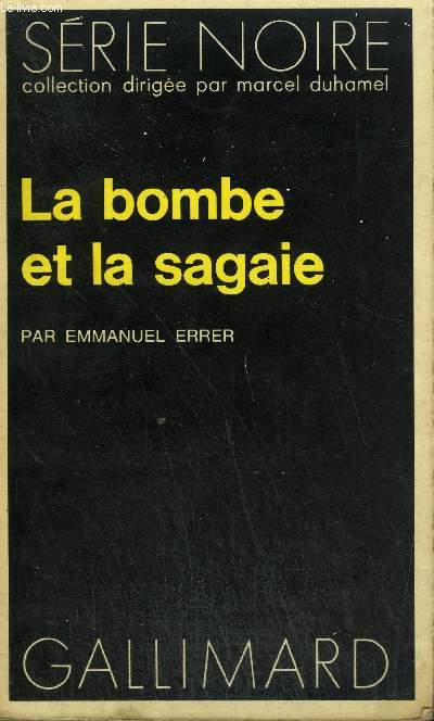 COLLECTION : SERIE NOIRE N 1708 LA BOMBE ET LA SAGAIE