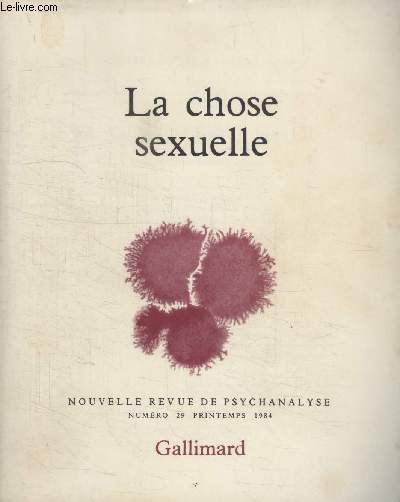 COLLECTION NOUVELLE REVUE DE PSYCHANALYSE N 29. LA CHOSE SEXUELLE.