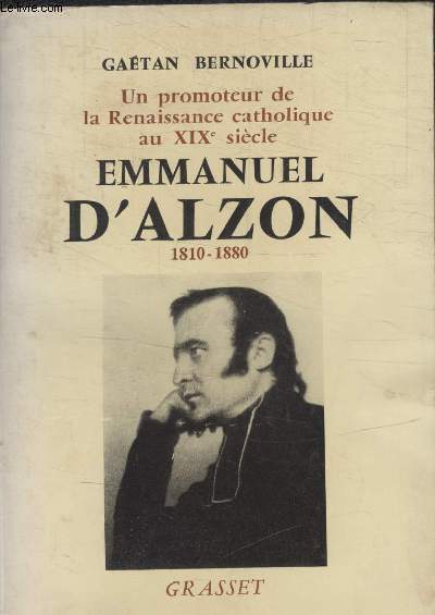UN PROMOTEUR DE LA RENAISSANCE CATHOLIQUE AU XIX SIECLE. EMMANUEL DALZON.