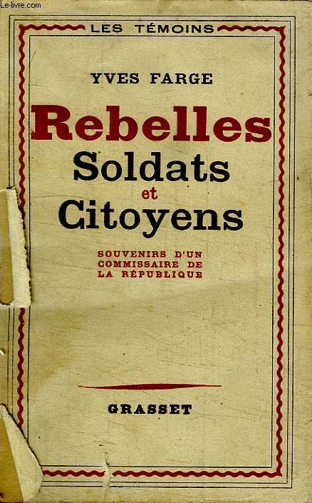 REBELLES SOLDATS ET CITOYENS.SOUVENIRS D UN COMMISSAIRE DE LA REPUBLIQUE.