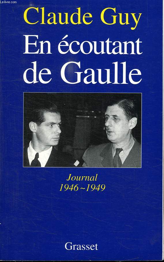 EN ECOUTANT DE GAULLE.JOURNAL 1946-1949.