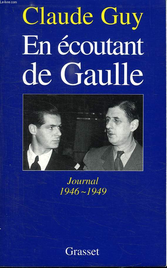 EN ECOUTANT DE GAULLE.JOURNAL 1946-1949.