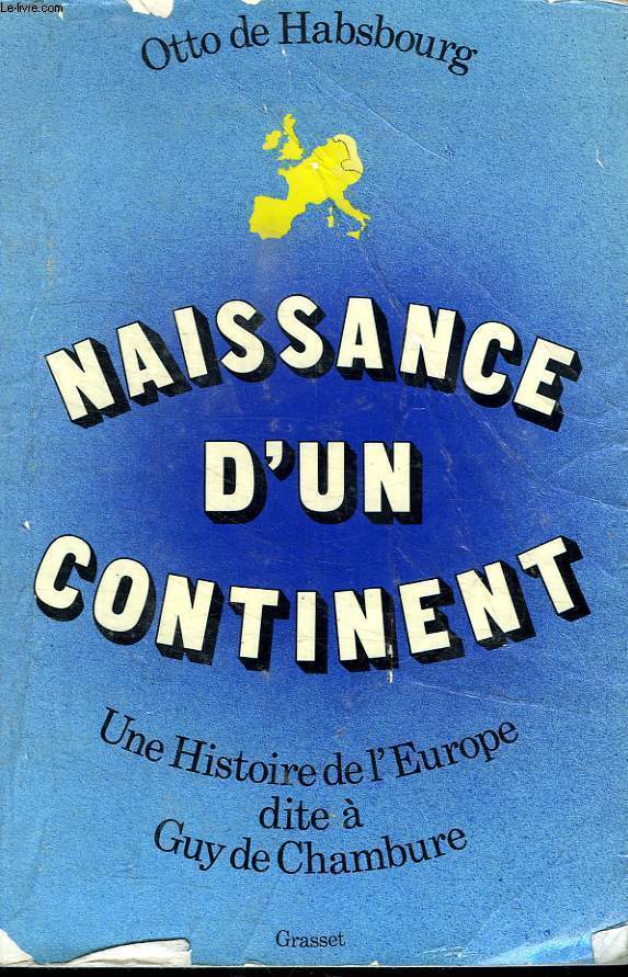 NAISSANCE D UN CONTINENT.UNE HISTOIRE DE L EUROPE DITE A GUY CHAMBURE.