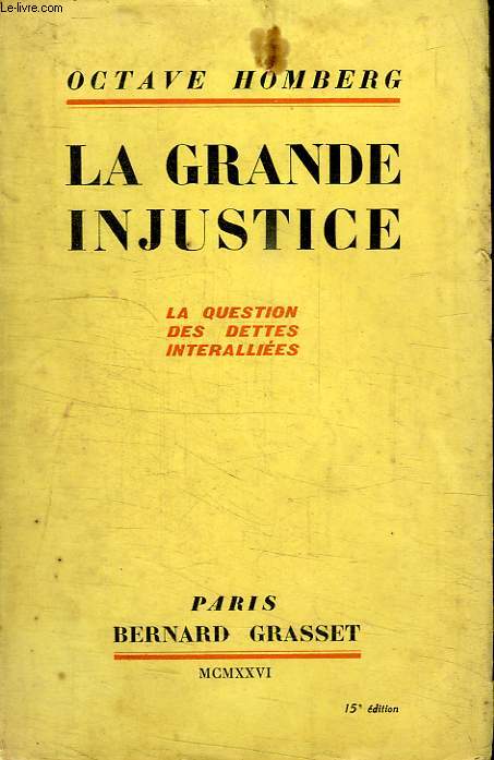 LA GRANDE INJUSTICE.LA QUESTION DES DETTES INTERALLIEES.