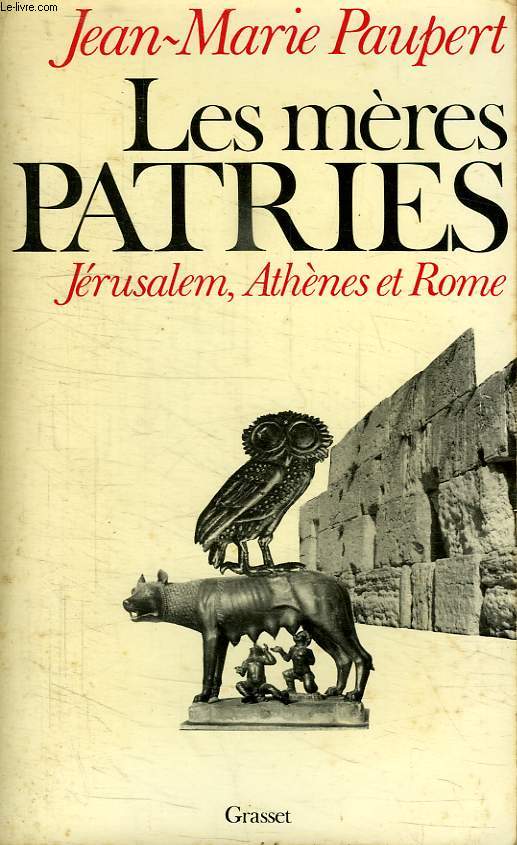 LES MERES PATRIES. JERUSALEM, ATHENES ET ROME.