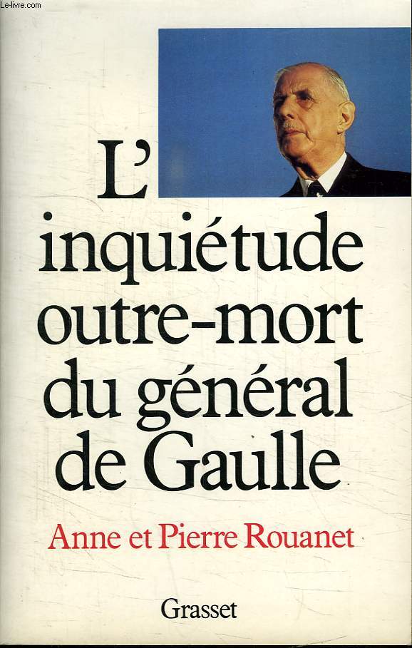 L INQUIETUDE OUTRE MORT DU GENERAL DE GAULLE.