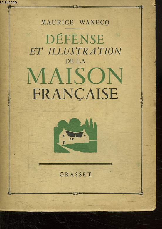 DEFENSE ET ILLUSTRATION DE LA MAISON FRANCAISE.