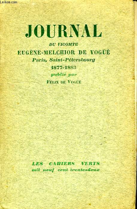 JOURNAL DU VICOMTE EUGENE- MELCHIOR DE VOGUE. PARIS, SAINT PETERSBOURG. 1877-1883.