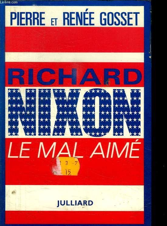 RICHARD NIXON LE MAL AIME.