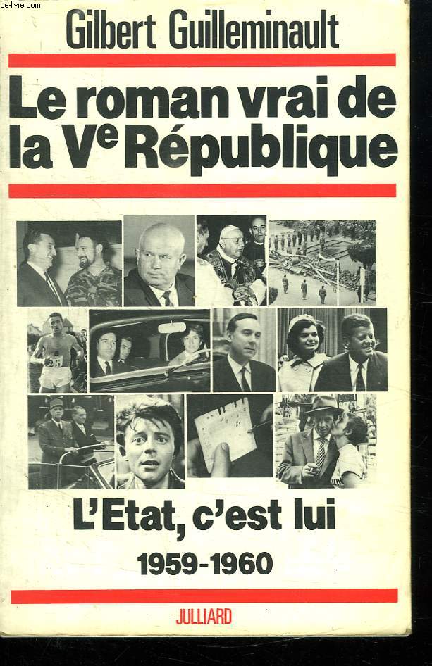 LE ROMAN VRAI DE LA Ve REPUBLIQUE. L ETAT C EST LUI 1959 - 1960.
