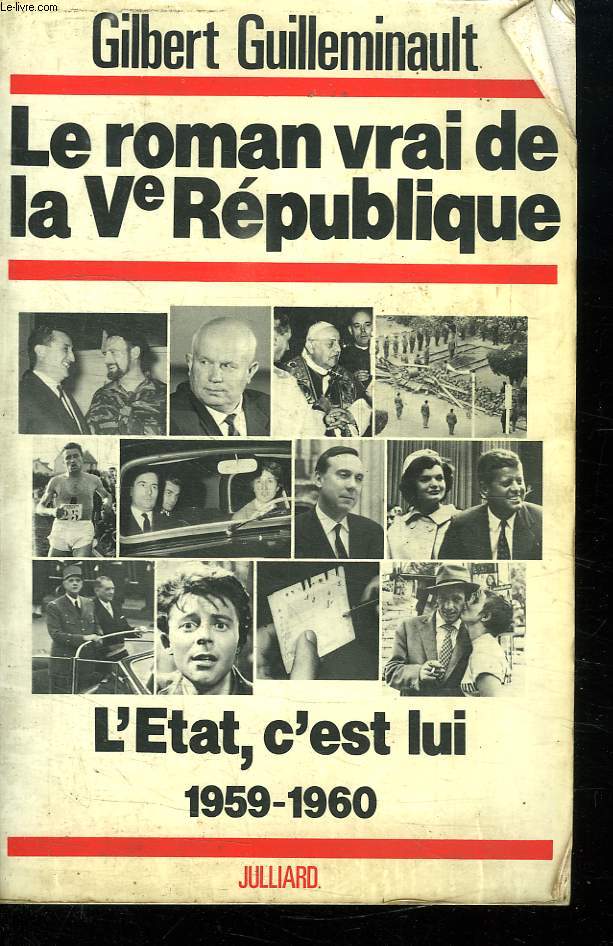 LE ROMAN VRAI DE LA Ve REPUBLIQUE. L ETAT C EST LUI 1959 -1960.