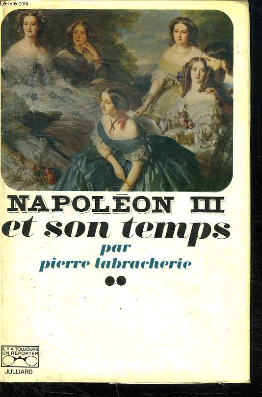 NAPOLEON III ET SON TEMPS.