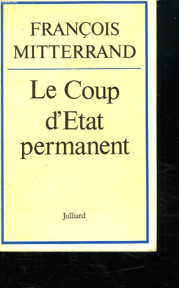 LE COUP D ETAT PERMANENT.
