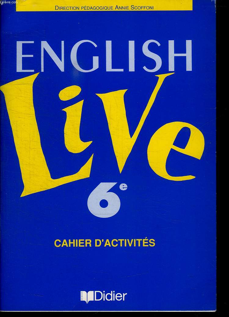 ENGLISH LIVE 6 e. CAHIER D ACTIVITES.