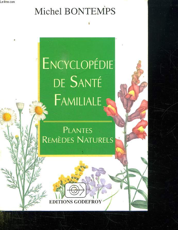 ENCYCLOPEDIE DE SANTE FAMILIALE. PLANTES REMEDES NATURELS.