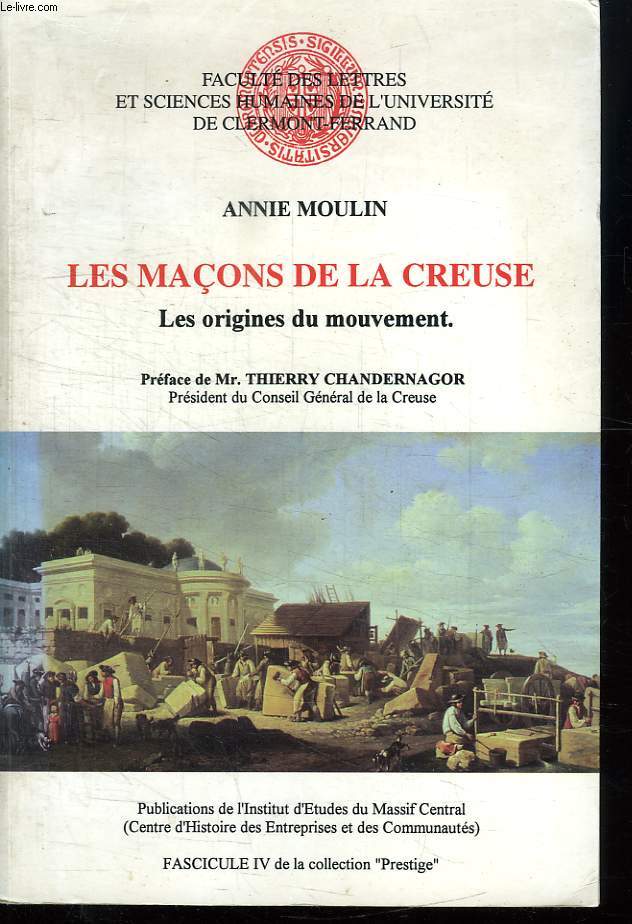 LES MACONS DE LA CREUSE. LES ORIGINES DU MOUVEMENT. FASCICULE IV DE LA COLLECTION PRESTIGE.