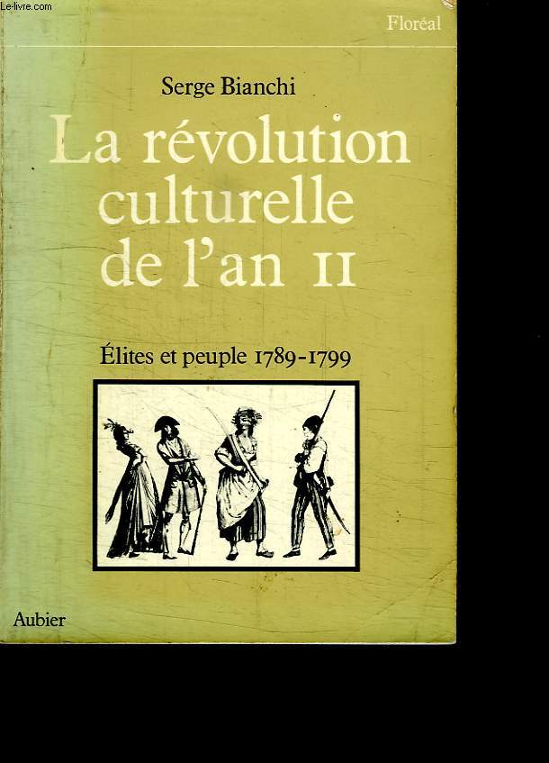 LA REVOLUTION CULTURELLE DE L AN II. ELITES ET PEUPLE 1789 - 1799.