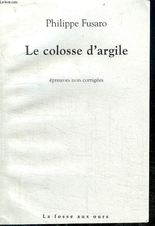 LE COLOSSE D ARGILE. EPREUVE NON COURRIGEES.