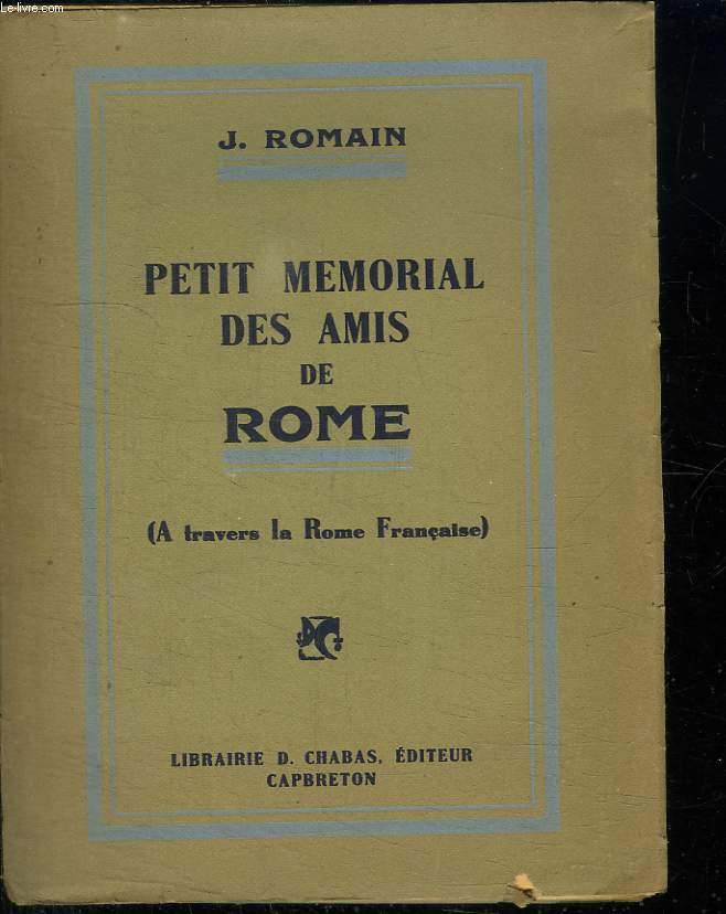 PETIT MEMORIAL DES AMIS DE ROME. A TRAVERS LA ROME FRANCAISE.