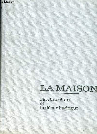 LA MAISON. L ARCHITECTURE.