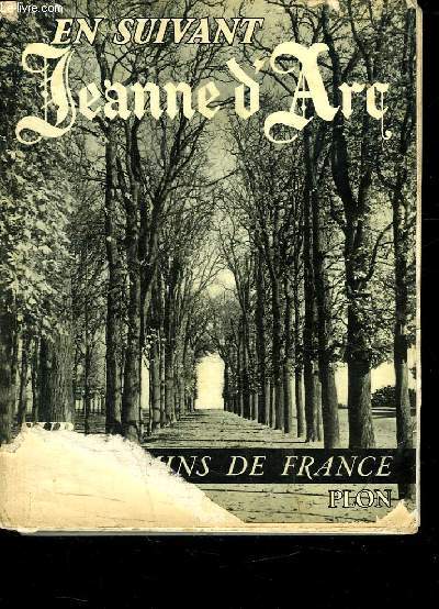 EN SUIVANT JEANNE D ARC SUR LES CHEMINS DE FRANCE.