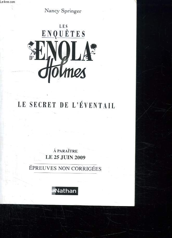 LES ENQUETES D ENOLA HOLMES. LE SECRET DE L EVENTAIL. TOME 4.