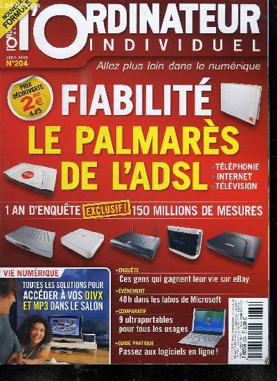 L ORDINATEUR INDIVIDUEL N 204. SOMMAIRE: FIABILITE LE PALMARES DE L ADSL,TELEPHONE INTERNET TELEVISION...