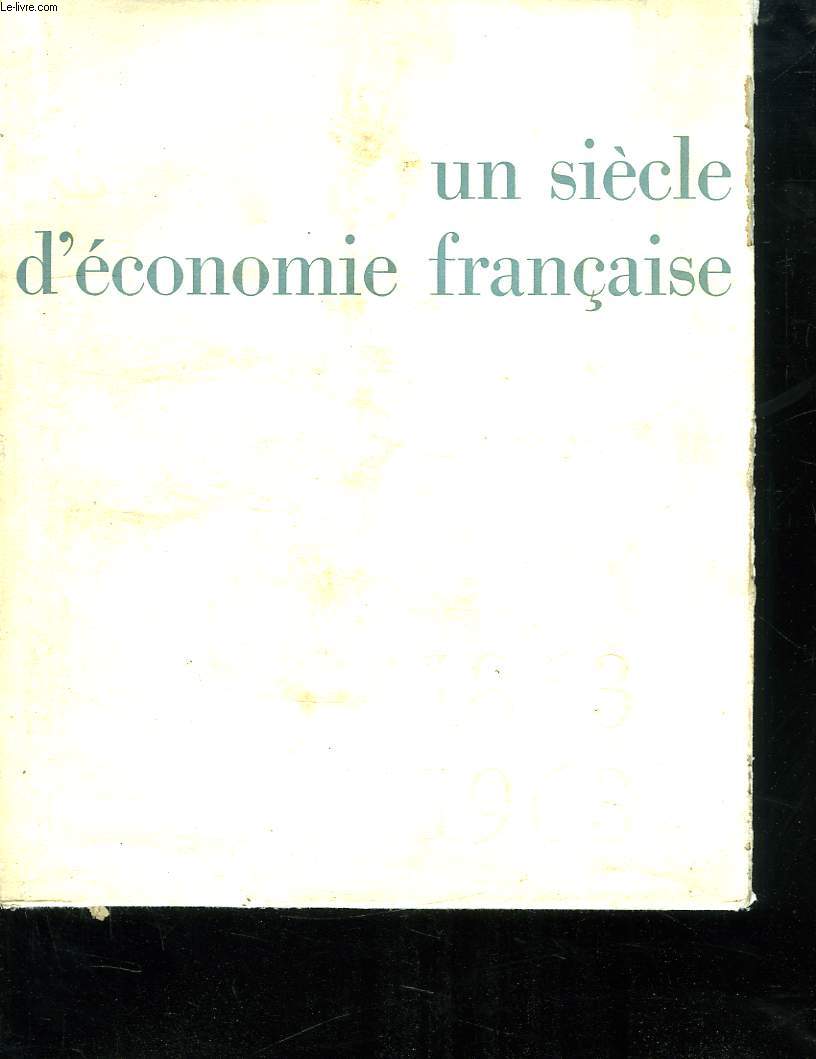 UN SIECLE D ECONOMIE FRANCAISE. 1863 - 1963.