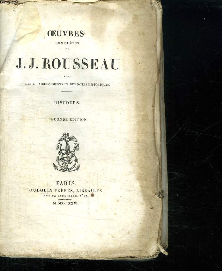 OEUVRES COMPLETES DE J J ROUSSEAU AVEC DES ECLAISSIRSSEMENT ET DES NOTES HISTORIQUES. DISCOURS.