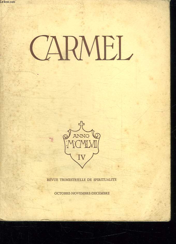 CARMEL N 4 1957 OCTOBRE NOVEMBRE DECEMBRE. MYSTERE DE LUMIERE. LE MESSAGE DE SAINT JEAN DE LA CROIX. PRES DE LA FONTAINE D ELIE...