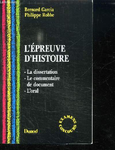 L EPREUVE D HISTOIRE. LA DISSERTATION. LE COMMENTAIRE DE DOCUMENT. L ORAL.