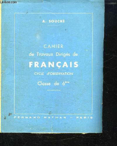 CAHIER DE TRAVAUX DIRIGES DE FRANCAIS CYCLES D OBSERVATION. CLASSE DE 6em.