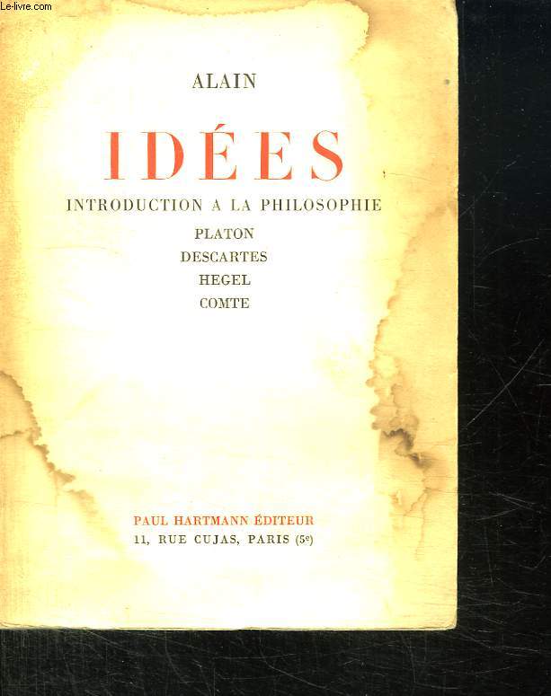 IDEES. INTRODUCTION A LA PHILOSOPHIE PLATON, DESCARTES, HEGEL, COMTE.