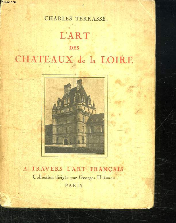 L ART DES CHATEAUX DE LA LOIRE.