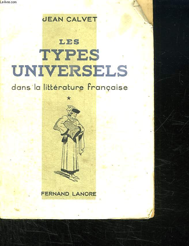 LES TYPES UNIVERSELS DANS LA LITTERATURE FRANCAISE. TOME 1.