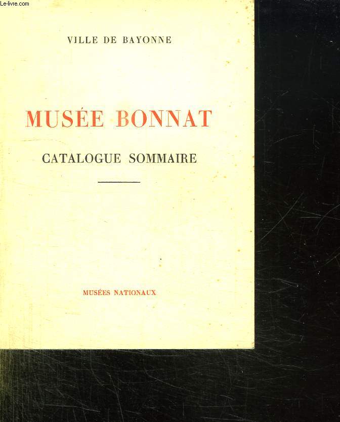MUSEE BONNAT. CATALOGUE SOMMAIRE.