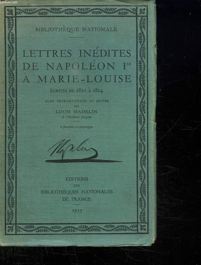 LETTRE INEDITES DE NAPOLEON 1er A MARIE LOUISE. ECRITES DE 1810 A 1814.