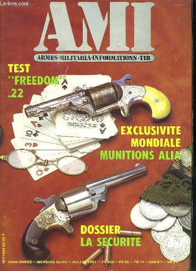 AMI LE MAGAZINE INTERNATIONAL DES ARMES N 22 JUILLET 1981. SOMMAIRE: TESTE FREEDOM 22, MUNITION ALIA, 22 MAGNUM, ASCHUTZ 520, BROWNING 22 AUTOMATIQUE, LA TENUE CAMOUFLEE, FANTAISIE OU PROTECTION DU COMBATTANT, L EXPLORER II...